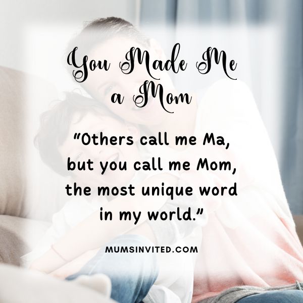 75 You Made Me A Mom Quotes (with Free Images) - Mums Invited